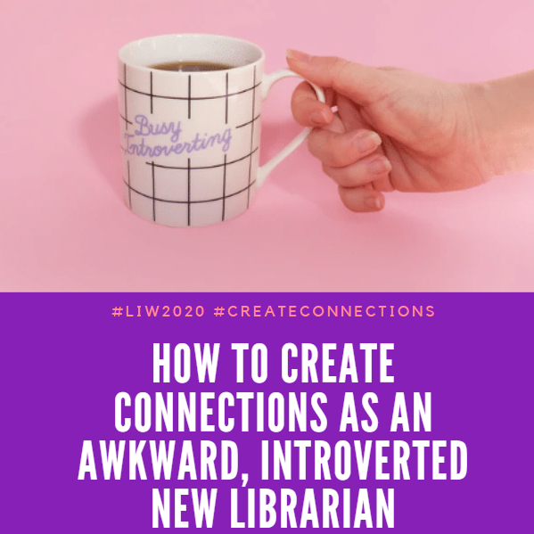 How to create connections as an awkward, introverted new librarian