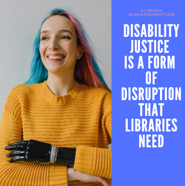 Disability Justice is a form of disruption that libraries need